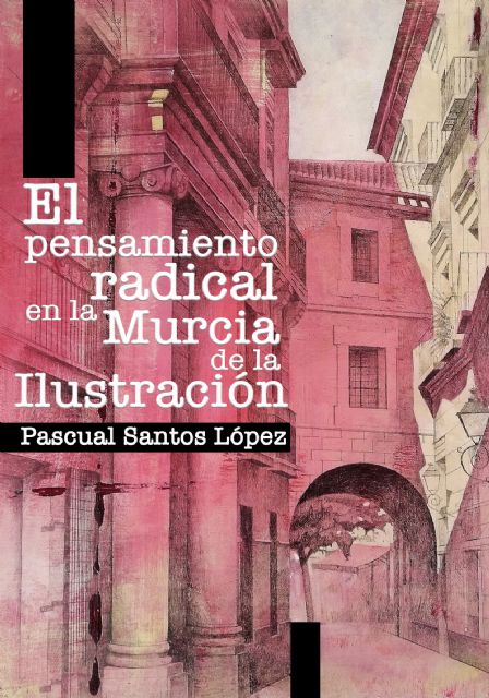 Se presenta en Cieza 'El pensamiento radical en la Murcia de la Ilustración'