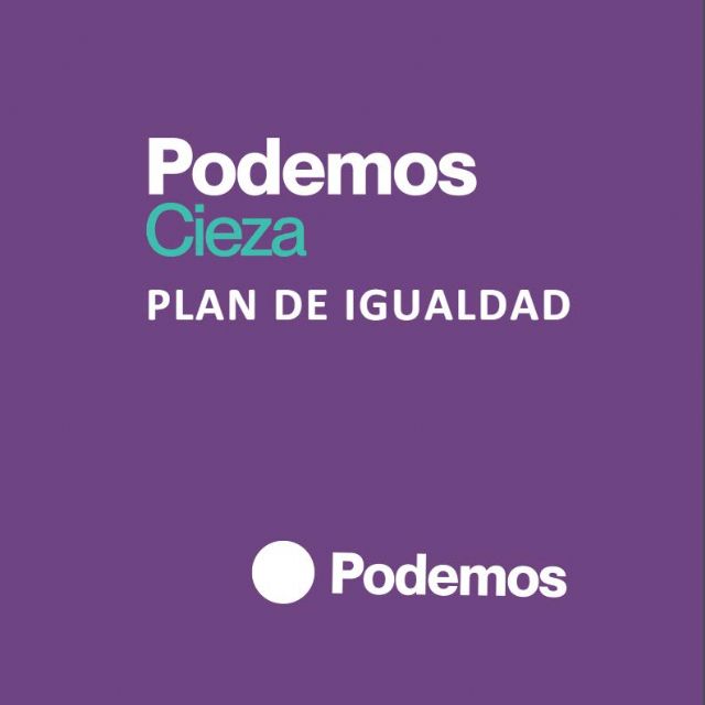 Podemos-Cieza: “Hace 12 años que el Plan de Igualdad debía ser renovado; nuestras mujeres no pueden seguir esperando”