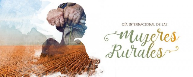 El Ayuntamiento de Cieza informa de la conmemoración del Día Internacional de las Mujeres Rurales