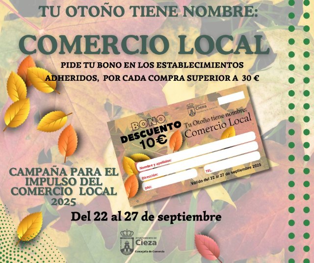 El Ayuntamiento repartirá 50.000 € entre los clientes ciezanos con la campaña 'Tu otoño tiene nombre: COMERCIO LOCAL' El Ayuntamiento repartirá 50.000 € entre los clientes ciezanos con la campaña 'Tu otoño tiene nombre: COMERCIO LOCAL'